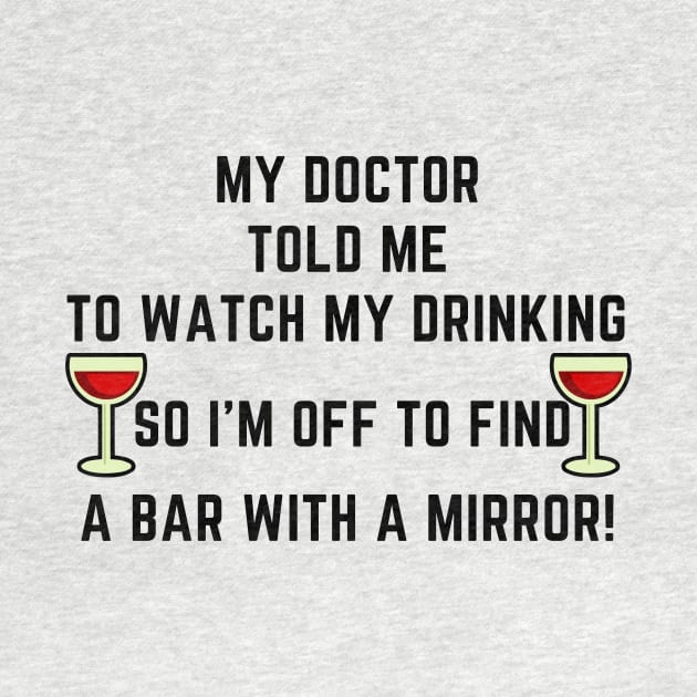 My doctor told me to watch my drinking by IOANNISSKEVAS